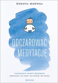 Odczarować medytację - Dorota Mrówka - ebook