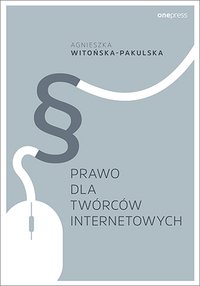 Prawo dla twórców internetowych - Agnieszka Witońska-Pakulska - ebook