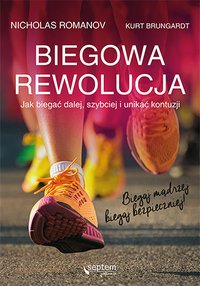 Biegowa rewolucja, czyli jak biegać dalej, szybciej i unikać kontuzji - Kurt Brungardt - ebook
