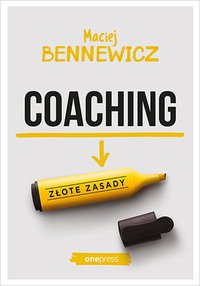 Coaching. Złote zasady - Maciej Bennewicz - ebook