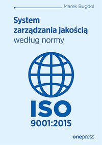 System zarządzania jakością według normy ISO 9001:2015 - Marek Bugdol - ebook