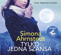 Tylko jedna szansa - Simona Ahrnstedt - audiobook