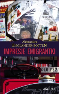 Impresje emigrantki - Aleksandra Englander-Botten - ebook
