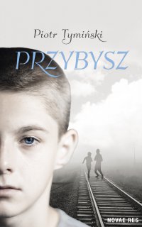 Przybysz - Piotr Tymiński - ebook