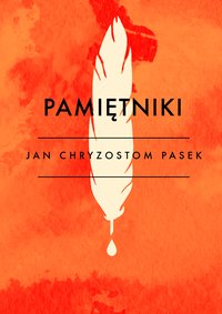 Pamiętniki - Jan Chryzostom Pasek - ebook