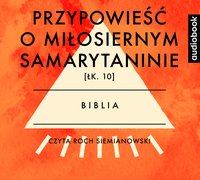 Przypowieść o miłosiernym Samarytaninie. Łk.10 - Opracowanie zbiorowe - audiobook