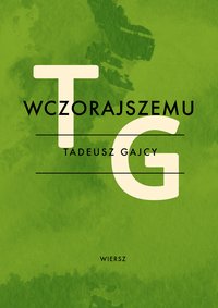 Wczorajszemu - Tadeusz Gajcy - ebook