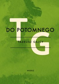 Do potomnego - Tadeusz Gajcy - ebook