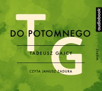 Do potomnego - Tadeusz Gajcy - audiobook