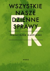 Wszystkie nasze dzienne sprawy - Franciszek Karpiński - ebook