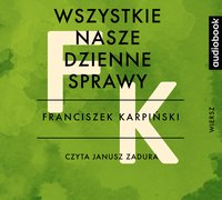 Wszystkie nasze dzienne sprawy - Franciszek Karpiński - audiobook