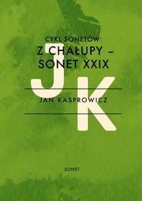 Cykl Sonetów Z chałupy - Sonet XXIX - Jan Kasprowicz - ebook