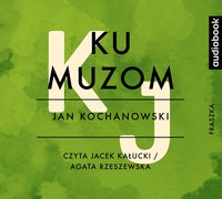 Ku muzom - Jan Kochanowski - audiobook