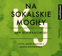 Na sokalskie mogiły - Jan Kochanowski - audiobook