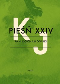 Pieśń XXIV - Jan Kochanowski - ebook