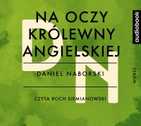 Na oczy królewny angielskiej - Daniel Naborowski - audiobook