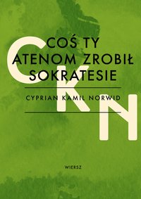 Coś ty Atenom zrobił Sokratesie - Cyprian Kamil Norwid - ebook