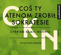 Coś ty Atenom zrobił Sokratesie - Cyprian Kamil Norwid - audiobook
