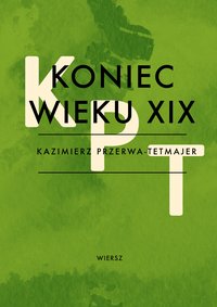 Koniec wieku XIX - Kazimierz Przerwa-Tetmajer - ebook