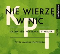 Nie wierzę w nic - Kazimierz Przerwa-Tetmajer - audiobook