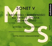 Sonet V - O nietrwałej miłości rzeczy świata tego - Mikołaj Sęp-Szarzyński - audiobook