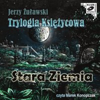 Trylogia Księżycowa - Stara Ziemia - Jerzy Żuławski - audiobook