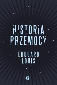 Historia przemocy - Edouard Louis - ebook