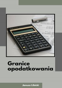 Granice opodatkowania - Janusz Libicki - ebook