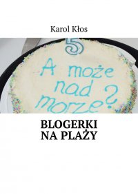 Blogerki na plaży - Karol Kłos - ebook