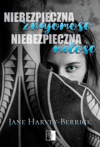 Niebezpieczna znajomość, niebezpieczna miłość - Jane Harvey-Berrick - ebook