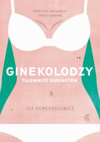 Ginekolodzy. Tajemnice gabinetów - Izabela Komendołowicz - ebook