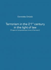 Terrorism in the 21st century in the light of law - dr Dominika Dróżdż - ebook