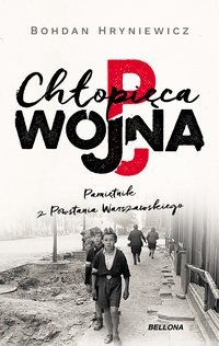 Chłopięca wojna. Pamiętnik z Powstania Warszawskiego - Bohdan Hryniewicz - ebook