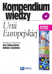 Kompendium wiedzy o Unii Europejskiej - red. Ewa Małuszyńska - ebook