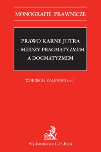 Prawo karne jutra - między pragmatyzmem a dogmatyzmem - Opracowanie zbiorowe - ebook