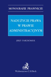 Nadużycie prawa w prawie administracyjnym - Jerzy Parchomiuk - ebook