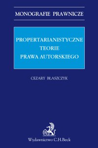 Propertarianistyczne teorie prawa autorskiego - Cezary Błaszczyk - ebook