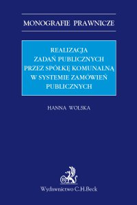 Realizacja zadań publicznych przez spółkę komunalną w systemie zamówień publicznych - Hanna Wolska - ebook