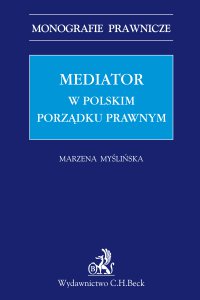 Mediator w polskim porządku prawnym - Marzena Myślińska - ebook