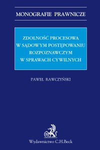 Zdolność procesowa w sądowym postępowaniu rozpoznawczym w sprawach cywilnych - Paweł Rawczyński - ebook