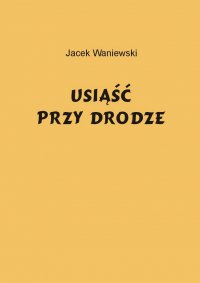 Usiąść przy drodze - Jacek Waniewski - ebook