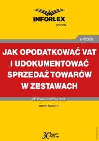 Jak opodatkować VAT i udokumentować sprzedaż towarów w zestawach - Aneta Szwęch - ebook