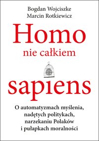 Homo nie całkiem sapiens - Bogdan Wojciszke - ebook