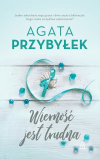 Wierność jest trudna - Agata Przybyłek - ebook