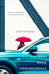 Lusterko, ramię, kierunkowskaz - Dorthe Nors - ebook