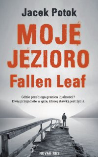Moje Jezioro Fallen Leaf - Jacek Potok - ebook