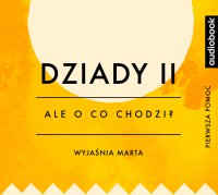 Dziady. Część II - Opracowanie - Ale o co chodzi? - podcast - Joanna Jaźwińska - audiobook