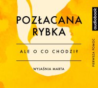 Pozłacana rybka - Opracowanie - Ale o co chodzi? - podcast - Joanna Jaźwińska - audiobook