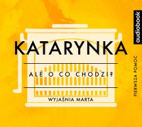 Katarynka - Opracowanie - Ale o co chodzi? - podcast - Joanna Jaźwińska - audiobook