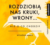 Rozdzióbią nas kruki, wrony... -  Opracowanie - Ale o co chodzi? - podcast - Joanna Jaźwińska - audiobook